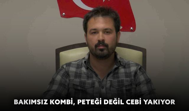 Bakımsız kombi, peteği değil cebi yakıyor