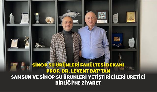 Sinop Su Ürünleri Fakültesi Dekanı Prof. Dr. Levent Bat’tan Osman Parlak'a Ziyaret