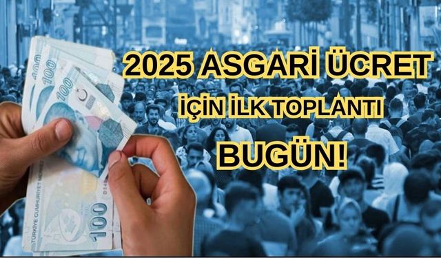 2025 Asgari Ücret İçin İlk Toplantı Bugün!