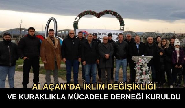 Alaçam’da İklim Değişikliği ve Kuraklıkla Mücadele Derneği Kuruldu