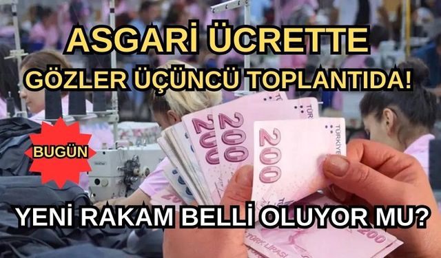 Asgari Ücrette Gözler Üçüncü Toplantıda! Yeni Rakam Belli Oluyor mu?