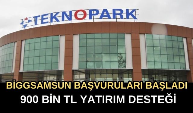 Biggsamsun başvuruları başladı: 900 bin TL yatırım desteği