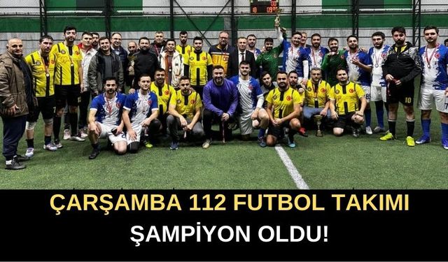 Çarşamba 112 Futbol Takımı Şampiyon Oldu!
