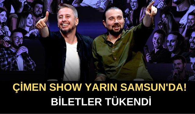 Çimen Show Yarın Samsun'da! Biletler Tükendi