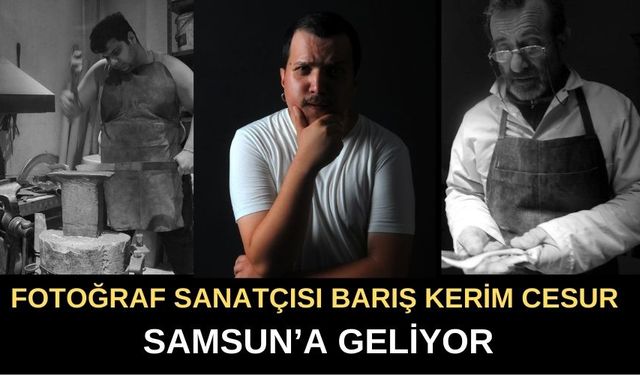 FOTOĞRAF SANATÇISI VE OYUNCU BARIŞ KERİM CESUR SAMSUN’A GELİYOR