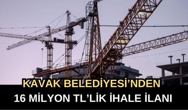 Kavak Belediyesi’nden 16 Milyon TL’lik İhale İlanı