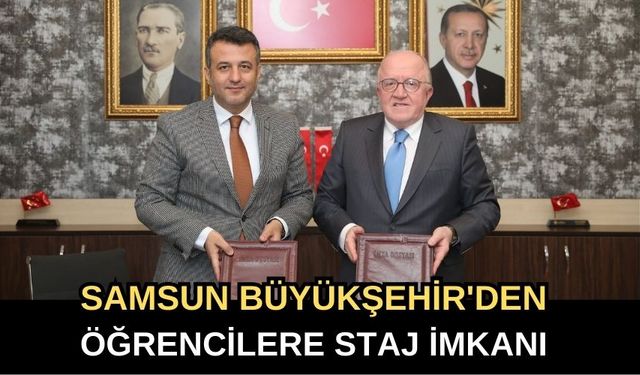 Samsun Büyükşehir'den öğrencilere staj imkanı