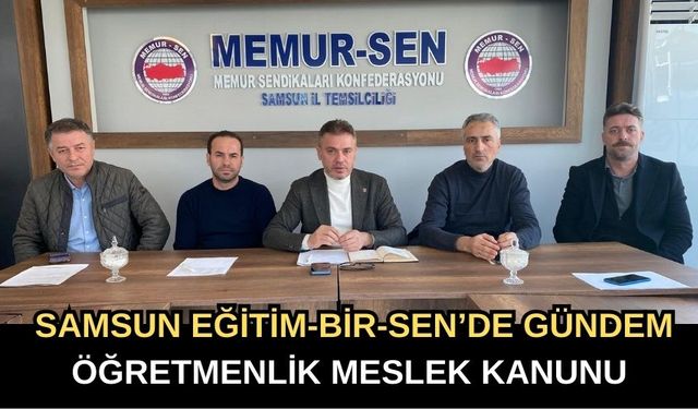 Samsun'da Eğitim-Bir-Sen'de Öğretmenlik Meslek Kanunu Görüşüldü