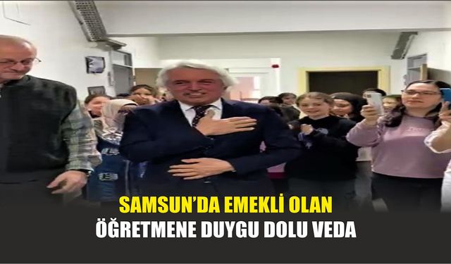 Samsun’da Emekli Olan Öğretmene Duygu Dolu Veda