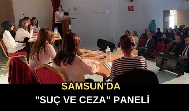 Samsun'da "Suç ve Ceza" Paneli