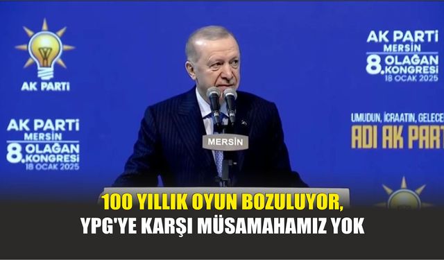 100 Yıllık Oyun Bozuluyor, YPG'ye Karşı Müsamahamız Yok
