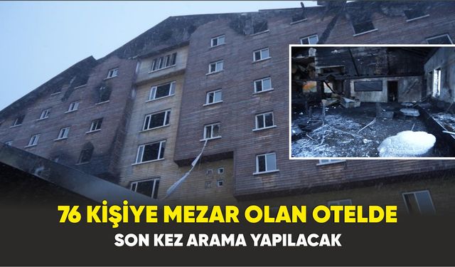 Grand Kartal Otel’de Yangın Faciasında 76 Can Kaybı; Son kez arama çalışması yapılacak