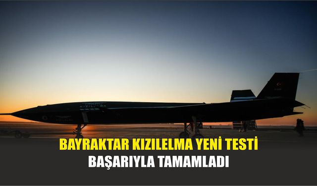 Bayraktar KIZILELMA Yeni Testi Başarıyla Tamamladı