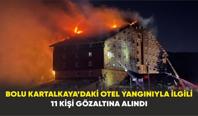Bolu Kartalkaya’daki Otel Yangınıyla İlgili 11 Kişi Gözaltına Alındı