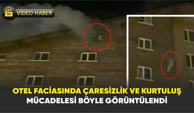 Bolu'daki yangın faciasına dair yeni görüntüler