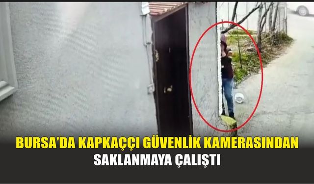Bursa’da Kapkaççı Güvenlik Kamerasından Saklanmaya Çalıştı