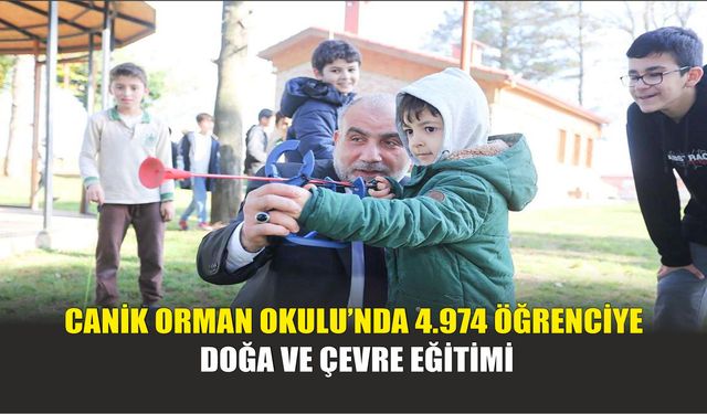Canik Orman Okulu’nda 4.974 Öğrenciye Doğa ve Çevre Eğitimi