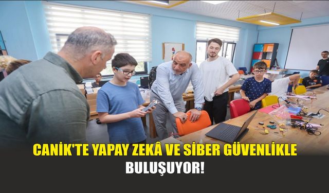 Canik'te Yapay Zekâ ve Siber Güvenlikle Buluşuyor!