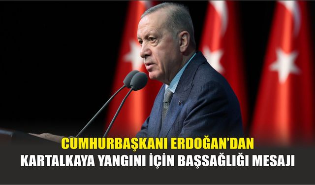 Cumhurbaşkanı Erdoğan’dan Kartalkaya Yangını İçin Başsağlığı Mesajı