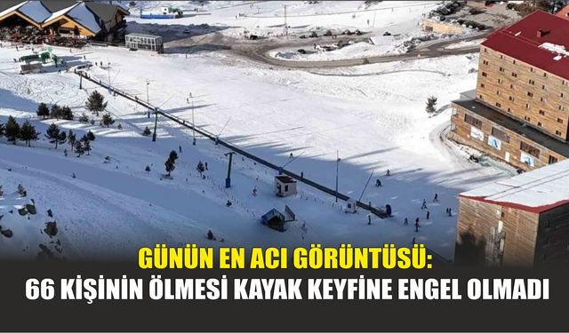Günün en acı görüntüsü: 66 kişinin ölmesi kayak keyfine engel olmadı