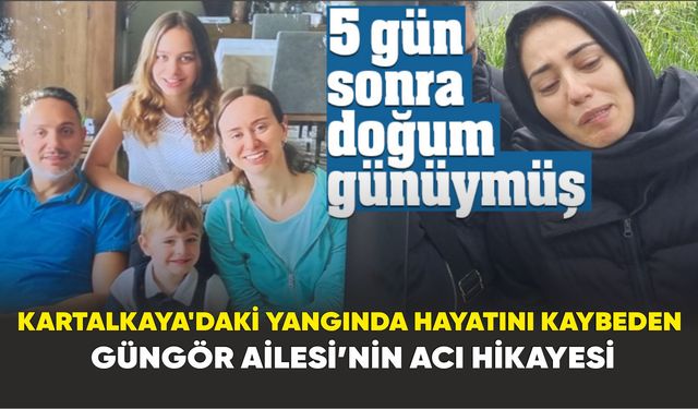 Kartalkaya'daki Yangında Hayatını Kaybeden Güngör Ailesi’nin Acı Hikayesi