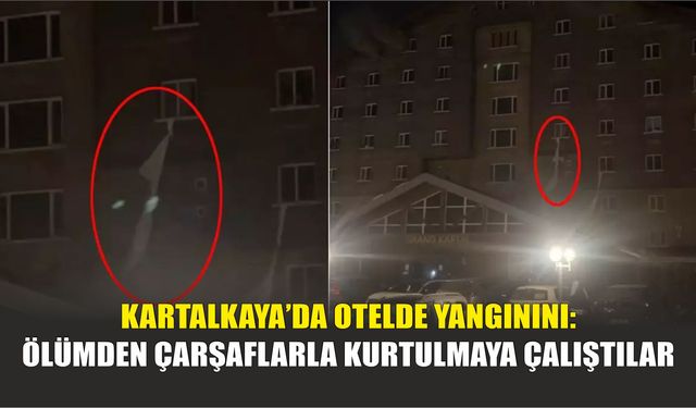 Kartalkaya’da otelde yangınını: Ölümden çarşaflarla kurtulmaya çalıştılar