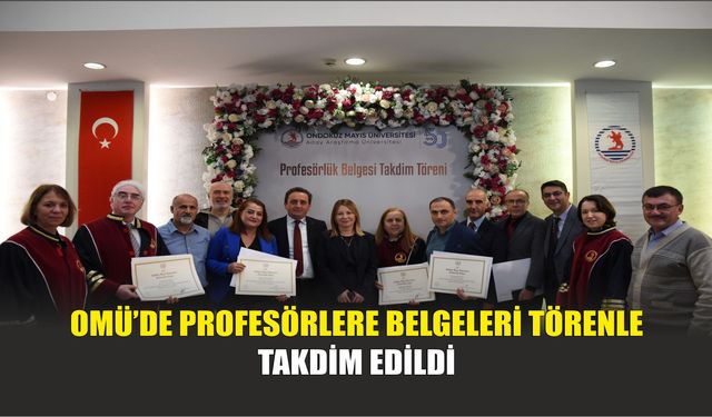 OMÜ’de Profesörlere Belgeleri Törenle Takdim Edildi