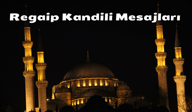 Regaip Kandili Mesajları 2025: Dualı, Anlamlı, Ayetli ve Resimli Kandil Mesajları | WhatsApp İçin En Güzel Mesajlar