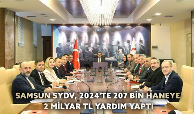 Samsun SYDV, 2024'te 207 Bin Haneye 2 Milyar TL Yardım Yaptı