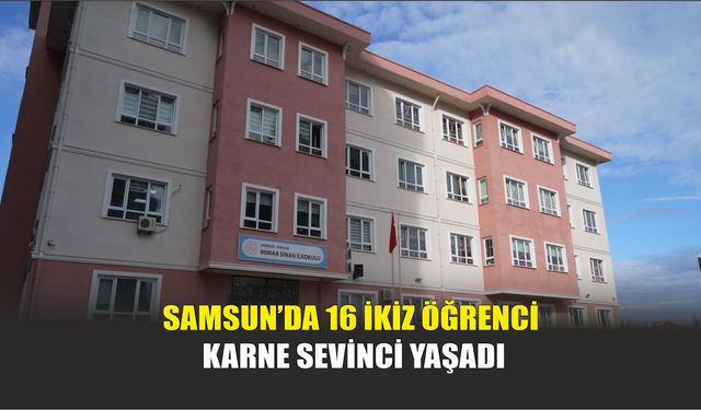 Samsun’da 16 İkiz Öğrenci Karne Sevinci Yaşadı