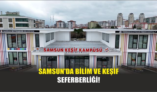 Samsun'da Bilim ve Keşif Seferberliği!