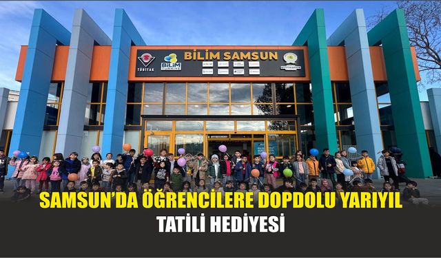 Samsun’da Öğrencilere Dopdolu Yarıyıl Tatili Hediyesi