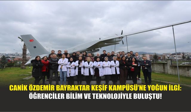 Canik Özdemir Bayraktar Keşif Kampüsü’ne Yoğun İlgi: Öğrenciler Bilim ve Teknolojiyle Buluştu!