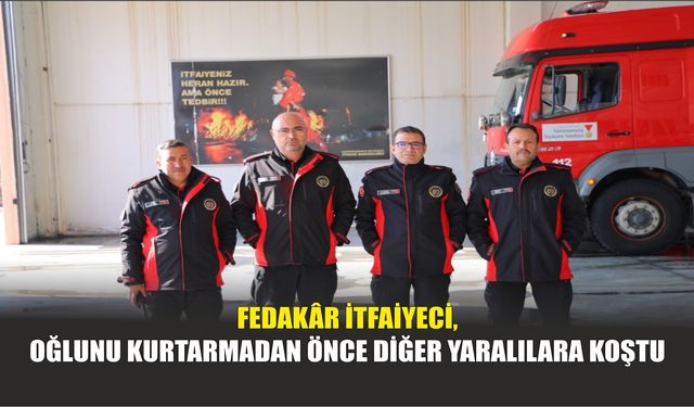 Fedakâr İtfaiyeci, Oğlunu Kurtarmadan Önce Diğer Yaralılara Koştu