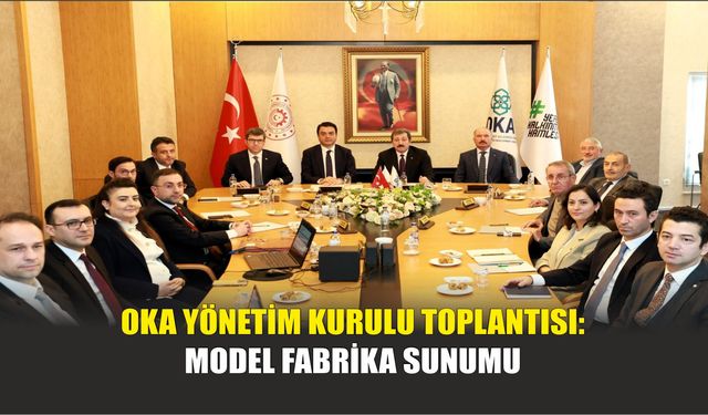 OKA Yönetim Kurulu Toplantısı: Model Fabrika Sunumu