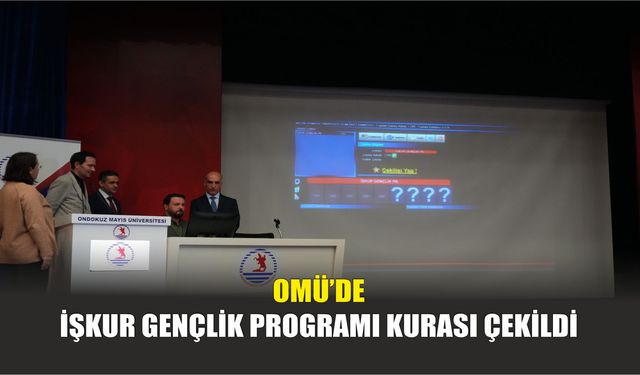 OMÜ’de İŞKUR Gençlik Programı Kurası Çekildi