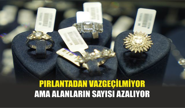 Pırlantadan Vazgeçilmiyor Ama Alanların Sayısı Azalıyor