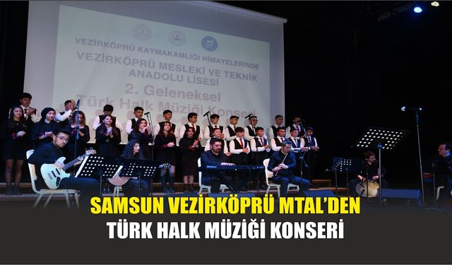 Samsun Vezirköprü MTAL’den Türk Halk Müziği Konseri
