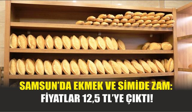 Samsun’da Ekmek ve Simide Zam: Fiyatlar 12,5 TL’ye Çıktı!