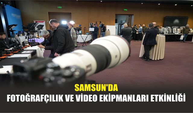 Samsun'da Fotoğrafçılık ve Video Ekipmanları Etkinliği