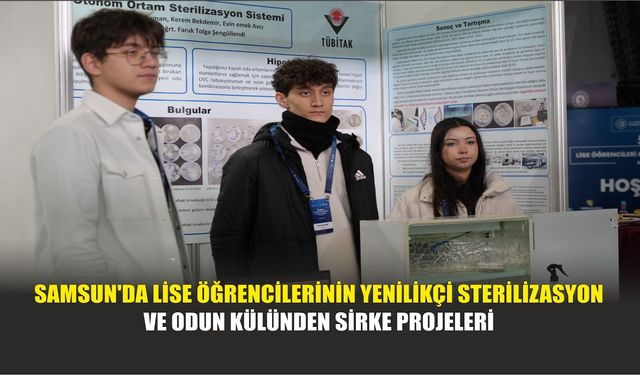 Samsun'da Lise Öğrencilerinin Yenilikçi Sterilizasyon ve Odun Külünden Sirke Projeleri