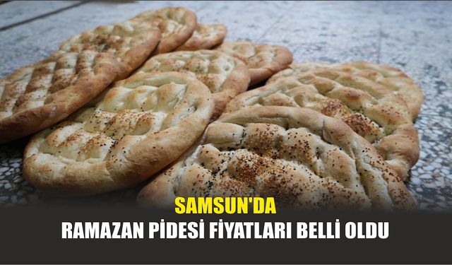 Samsun'da Ramazan Pidesi Fiyatları Belli Oldu