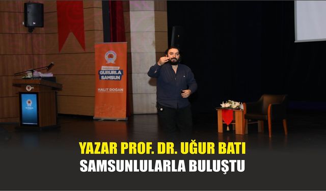 Yazar Prof. Dr. Uğur Batı Samsunlularla Buluştu