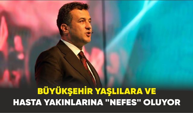 Büyükşehir yaşlılara ve hasta yakınlarına "nefes" oluyor