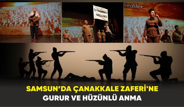 Samsun'da Çanakkale Zaferi’ne gurur ve hüzünlü anma