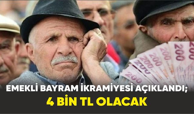 Emekli bayram ikramiyesi açıklandı; 4 bin TL olacak.