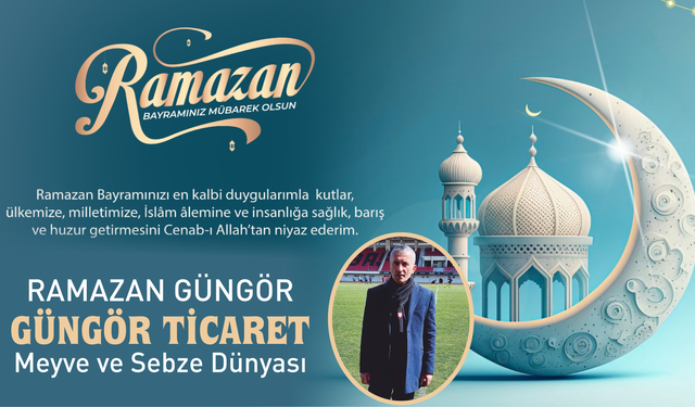 Ramazan Güngör’den Ramazan Bayramı Mesajı: "Barışın, Affedin ve Sevin"