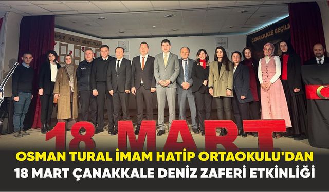 Osman Tural İmam Hatip Ortaokulu'dan 18 Mart Çanakkale Deniz Zaferi Etkinliği