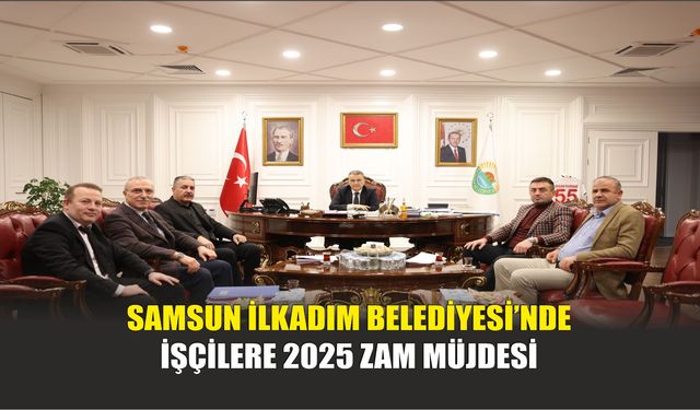Samsun İlkadım Belediyesi’nde İşçilere 2025 Zam Müjdesi