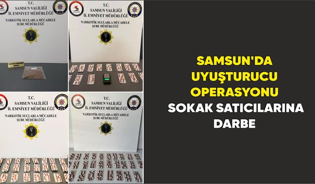 Samsun’da uyuşturucu operasyonu: Sokak satıcılarına darbe